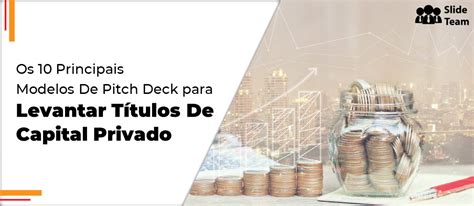 Os Principais Modelos De Pitch Deck Para Levantar T Tulos De Capital