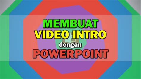 Cara Membuat Intro Dengan Microsoft Powerpoint Youtube