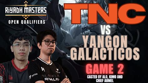 Tnc Vs Yangon Galacticos Full Game Riyadh Masters Open Qualifiers