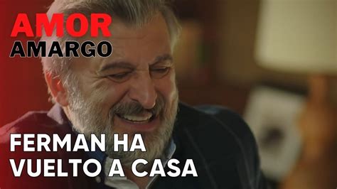 Ferman Ha Vuelto A Casa Amor Amargo Capitulo V Deo Dailymotion