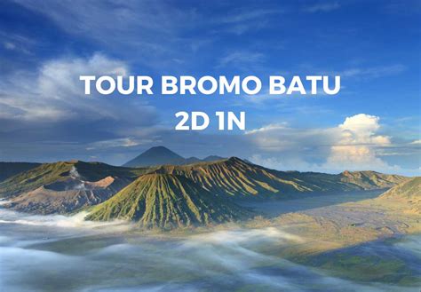 Paket Wisata Bromo Hari Malam Opsi Plus Ke Malang Batu