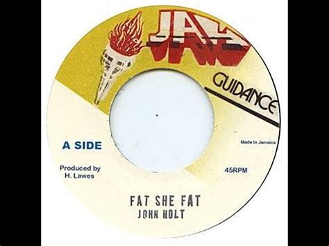 John Holt Fat She Fat Jah Guidance Youtube