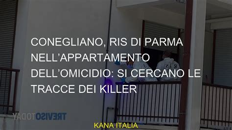 Conegliano Ris Di Parma Nellappartamento Dellomicidio Si Cercano Le