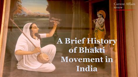 A Brief History Of The Bhakti Movement In India Current Affairs Review