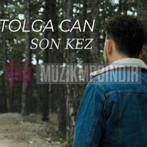 Tolga Can Son Kez Mp Ndir Dinle Mp Ndir Dur