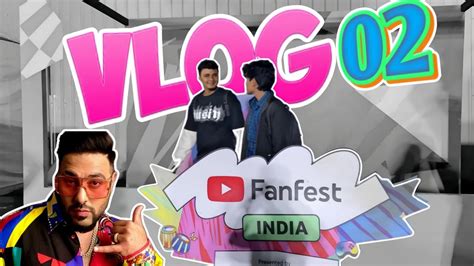 Vlog 02 YouTube Fanfest Mumbai 2023 Live Show Badshah V S Yo Yo