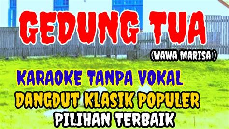 GEDUNG TUA Wawa Marisa KARAOKE TANPA VOKAL DANGDUT LAWAS DANGDUT