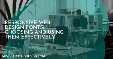 Responsive Web Design Fonts: Choosing and Using Them Effectively