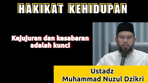 Hakikat Kehidupan Ustadz Muhammad Nuzul Dzikri Youtube