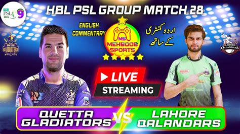 Hbl Psl Live Lahore Qalandars Vs Quetta Gladiators Match Live