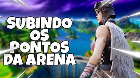 FORTNITE SUBINDO OS PONTOS DA ARENA CHEGA AQUI YouTube