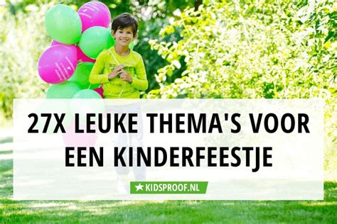 27 Themas Voor N Kinderfeestje Thuis Kidsproof Rotterdam