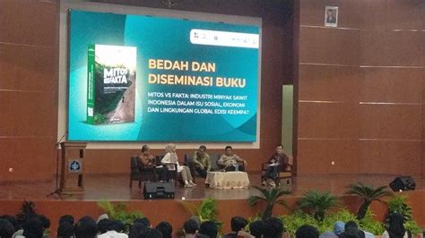 Gelar Bedah Buku Mitos Dan Fakta Kelapa Sawit Dikuliti Oleh Agribisnis