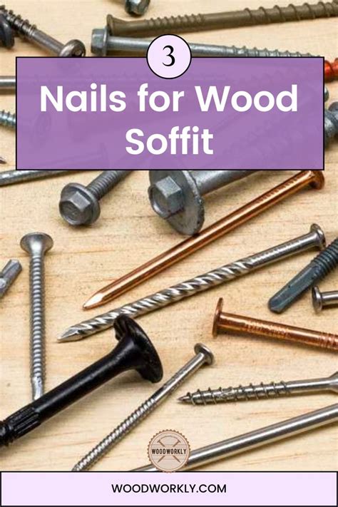 Top 3 Nails For Your Wood Soffit Find The Best 2023 Roofing Nails Fun Nails Copper Nails