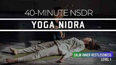 40 Minute Yoga Nidra To Calm Inner Restlessness Nsdr Guided