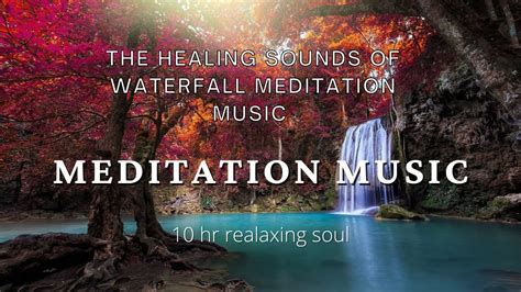 The Healing Sounds of Waterfall Meditation Music | Get in Nature ...