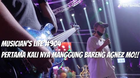 MUSICIAN S LIFE 904 PERTAMA KALI NYA MANGGUNG BARENG AGNEZ MO