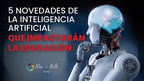 5 Novedades de la Inteligencia Artificial que Impactarán la Educación