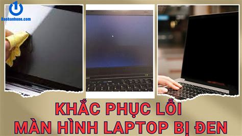 Cách Khắc Phục Màn Hình Laptop Bị Đen