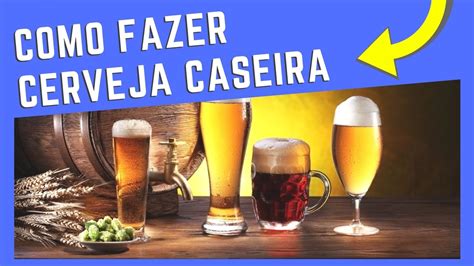 Como Fazer Cerveja Como Fazer Cerveja Artesanal Passo A Passo AULA