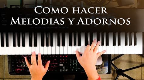 Como Hacer Melodias Y Adornos Piano Tutorial YouTube