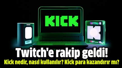 Twitch e rakip olma potansiyeline sahip canlı yayın platformu Kick