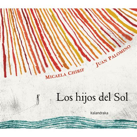 Kalandraka Libros para soñar Los hijos del sol