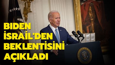 Abd Ba Kan Biden Srail Den Beklentisini A Klad