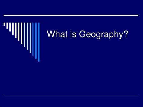 Ppt What Is Geography Powerpoint Presentation Free Download Id353926