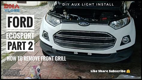 Ford Ecosport Part How To Remove Front Grill To Install Hjg