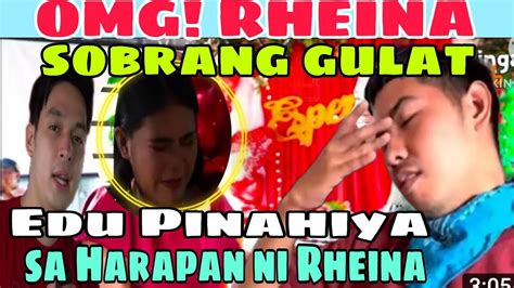 Just In Rheina Sobrang Gulat Edu Pinahiya Sa Harapan Ni Rheina