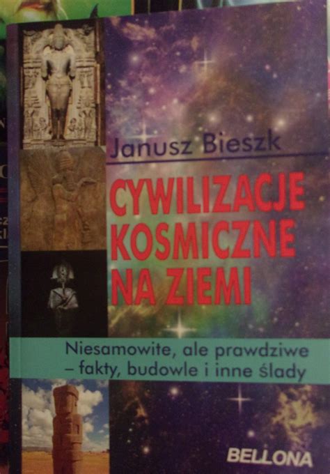 Cywilizacje Kosmiczne Na Ziemi Janusz Bieszk Oficjalne