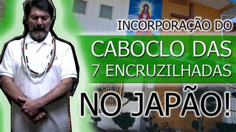 Incorporação do Caboclo das Sete Encruzilhadas no Japão Atitude