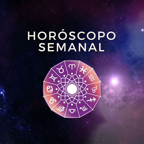 Horóscopo Semanal predicciones todos los Signos