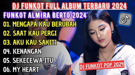 Dj Funkot Almira Berto Full Album Dj Funkot Mengapa Kau Berubah