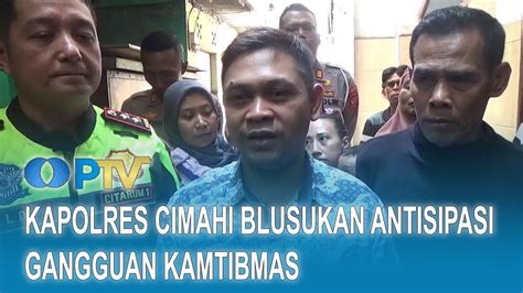 Kapolres Cimahi Blusukan Antisipasi Gangguan Kamtibmas I UN News I