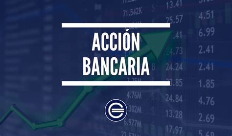 Acción Bancaria Economipedia