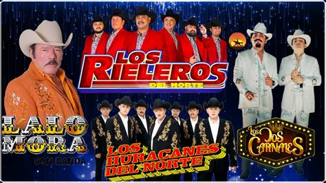 Los Huracanes Cardenales De Nuevo León Los Tigres Del Norte Los