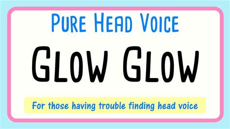 Head Voice Exercise Struggle To Find Head Voice Glow Glow Youtube