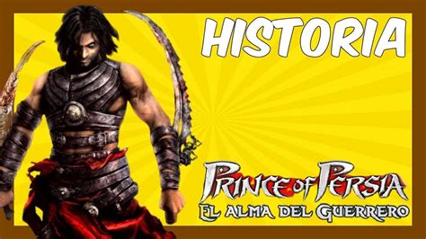 La Historia De Prince Of Persia El Alma Del Guerrero Rese A