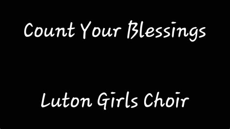 Count Your Blessings Luton Girls Choirwith Lyrics Youtube