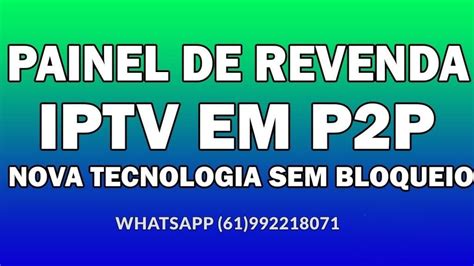 Revenda IPTV E P2P Como Funciona O Painel De Revendas