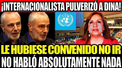 Internacionalista Pulveriz A Dina Boluarte Tras Asistir A La Onu Le