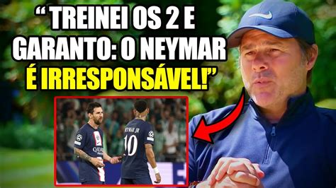 🚨 Minha Nossa Olha O Que O Ex TÉcnico Do Psg Falou Do Neymar Hoje