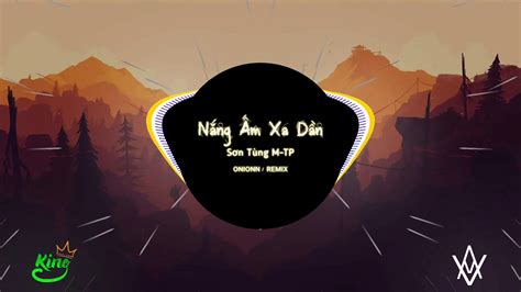 Nắng Ấm Xa Dần Sơn Tùng M Tp Onionn Remix Youtube