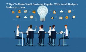 Tips To Make Small Business Popular With Small Budget Kadva Corp