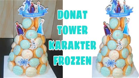 Ulang Tahun Anak2 Bikin Donat Tower Aja ‼karakter Frozzen Youtube