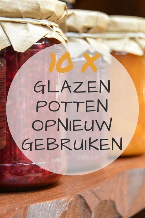 10x Wat Te Doen Met Lege Glazen Potten Awkward Duckling Potten