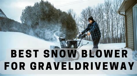 5 Best Snow Blower For Gravel Driveway In 2023