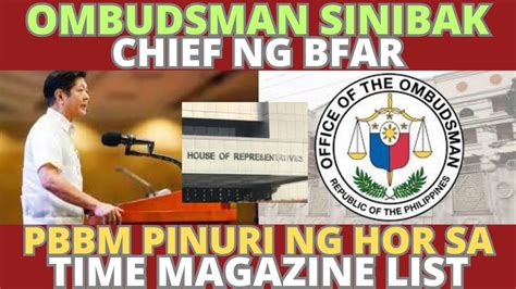 Office Of The Ombudsman Sinibak Chief Ng Bfar Pbbm Pinuri Ng Hor Sa